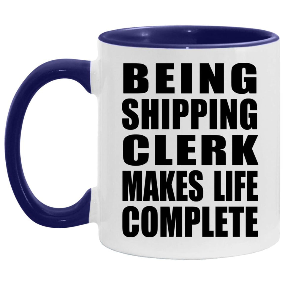 Being Shipping Clerk Makes Life Complete - 11oz Accent Mug Purple