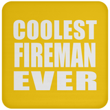Coolest Fireman Ever - Drink Coaster