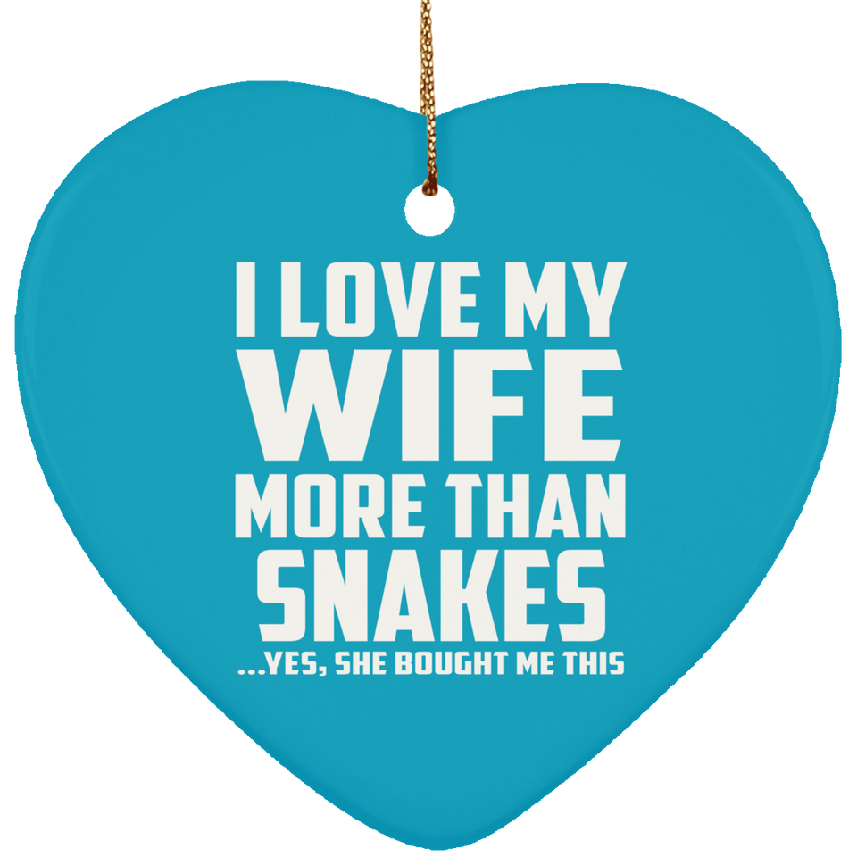 I Love My Wife More Than Snakes - Heart Ornament