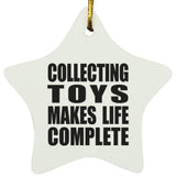 Collecting Toys Makes Life Complete - Star Ornament