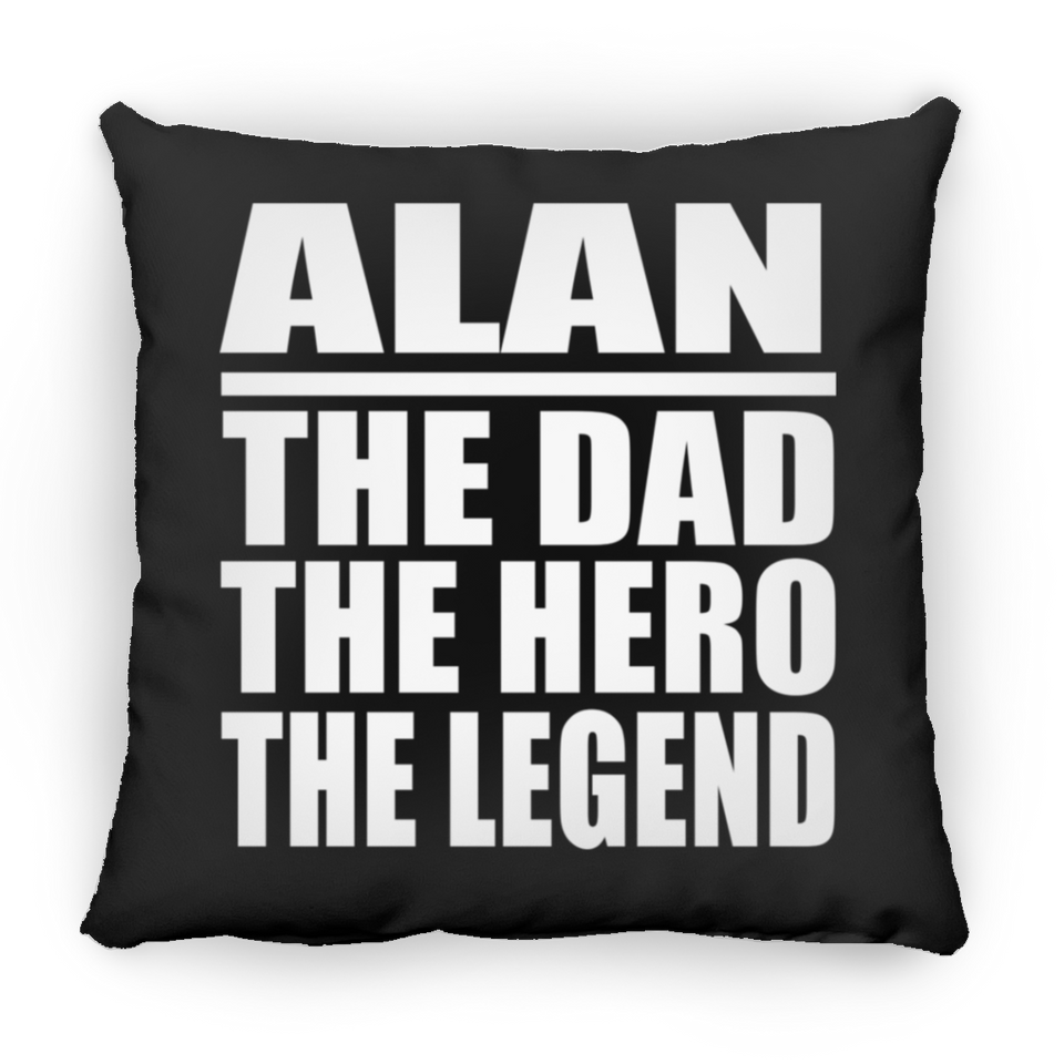 Alan The Dad The Hero The Legend - Throw Pillow Black