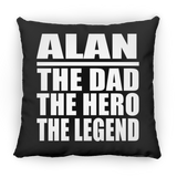 Alan The Dad The Hero The Legend - Throw Pillow Black