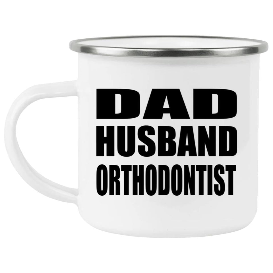 Dad Husband Orthodontist - 12oz Camping Mug