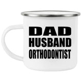 Dad Husband Orthodontist - 12oz Camping Mug