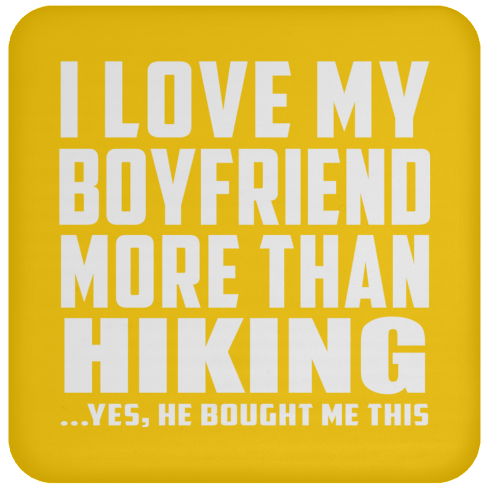 I Love My Boyfriend More Than Hiking - Drink Coaster