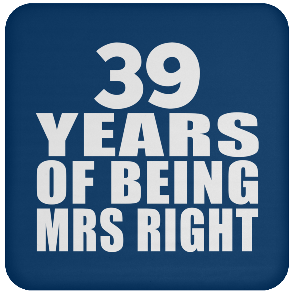 39th Anniversary 39 Years Of Being Mrs Right - Drink Coaster