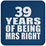 39th Anniversary 39 Years Of Being Mrs Right - Drink Coaster
