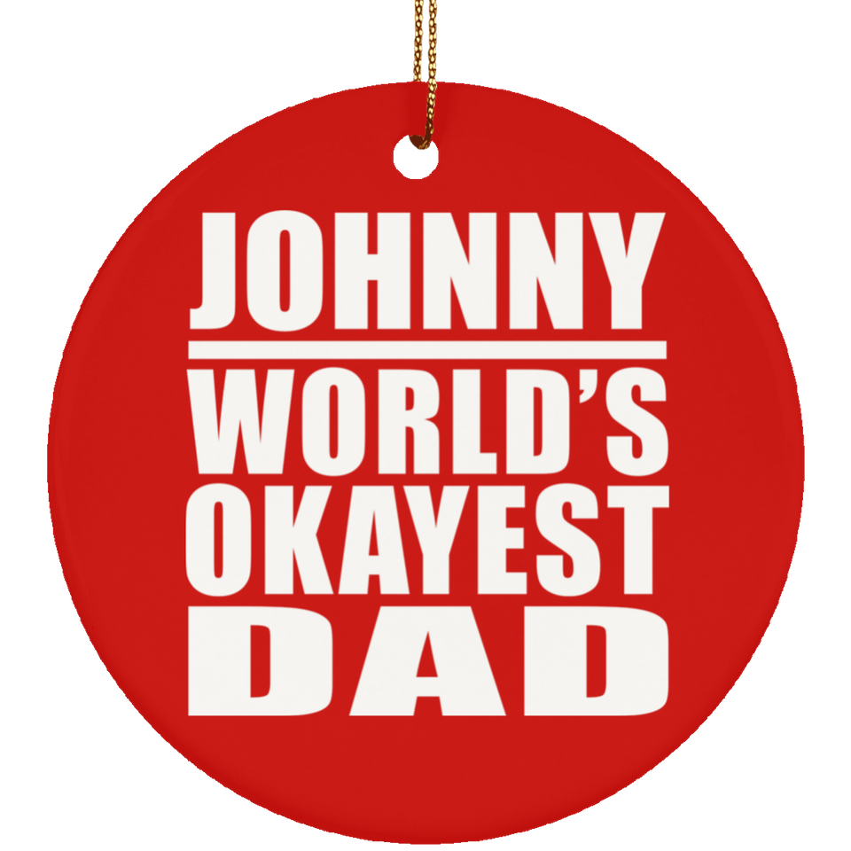 Johnny World's Okayest Dad - Circle Ornament