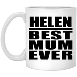 Helen Best Mum Ever - 11 Oz Coffee Mug