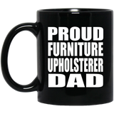 Proud Furniture Upholsterer Dad - 11oz Coffee Mug Black