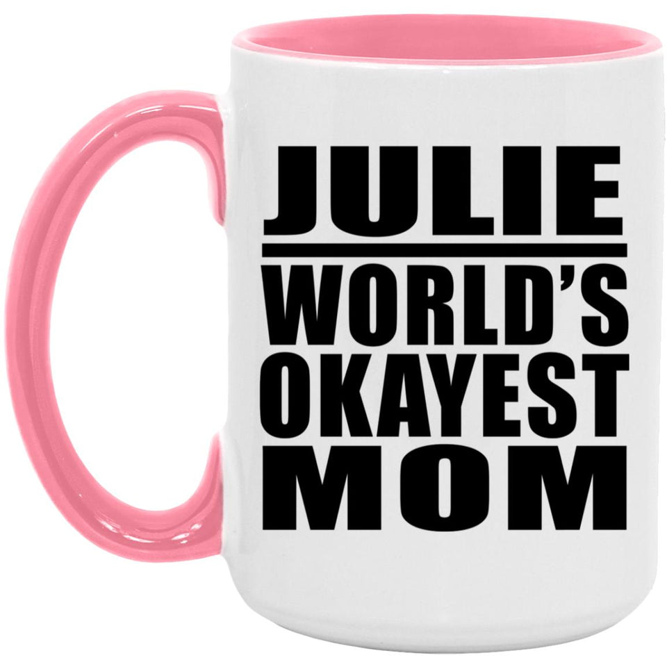 Julie World's Okayest Mom - 15oz Accent Mug Pink