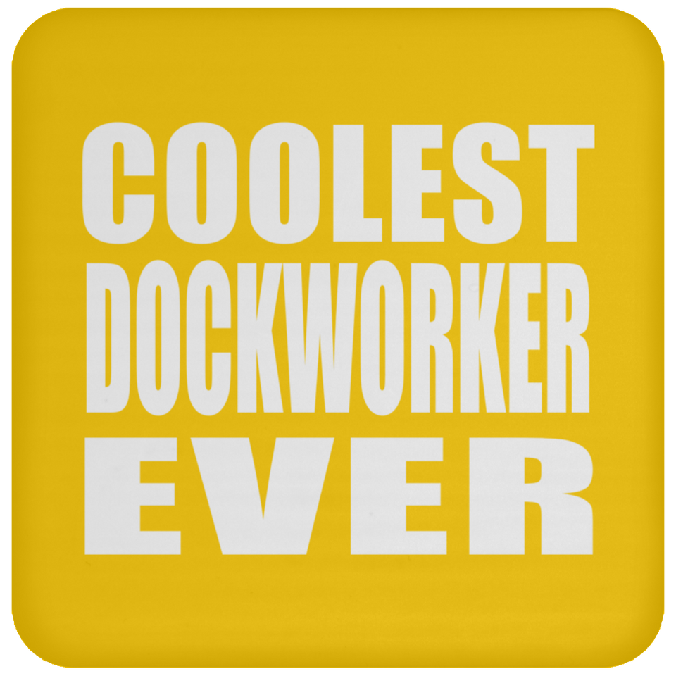 Coolest Dockworker Ever - Drink Coaster