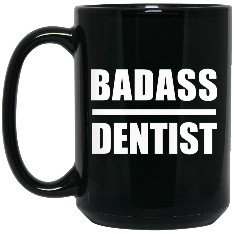 Badass Dentist - 15oz Coffee Mug Black