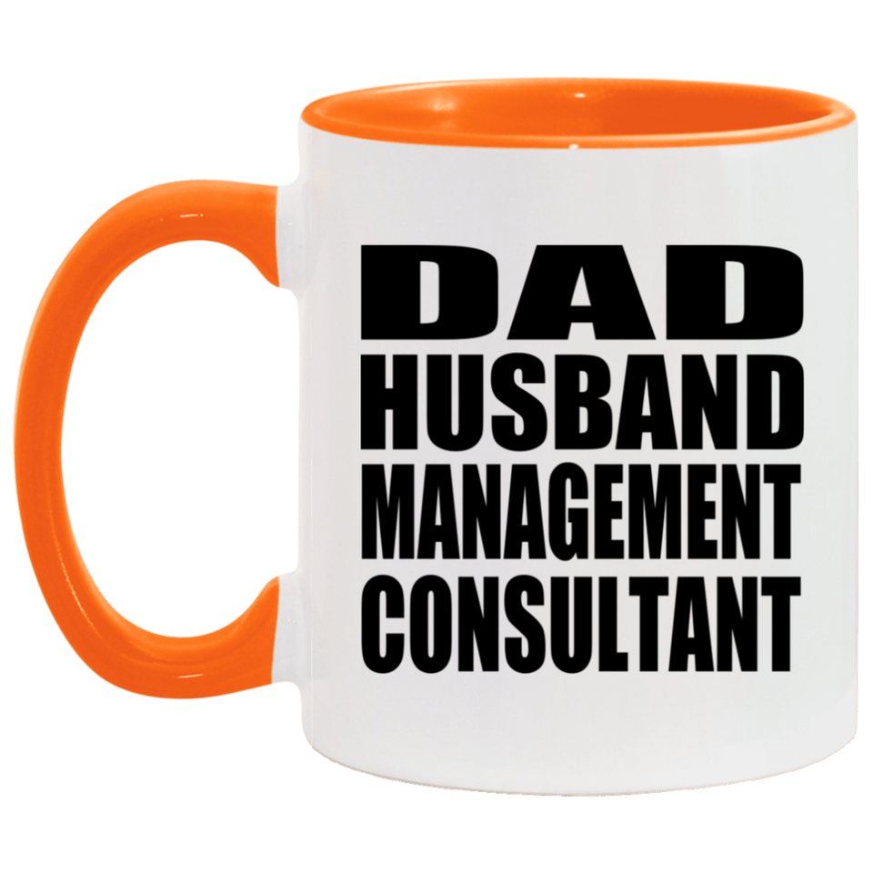 Dad Husband Management Consultant - 11oz Accent Mug Orange