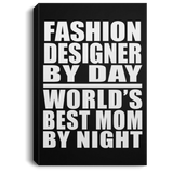 Fashion Designer By Day World's Best Mom By Night - Canvas Portrait