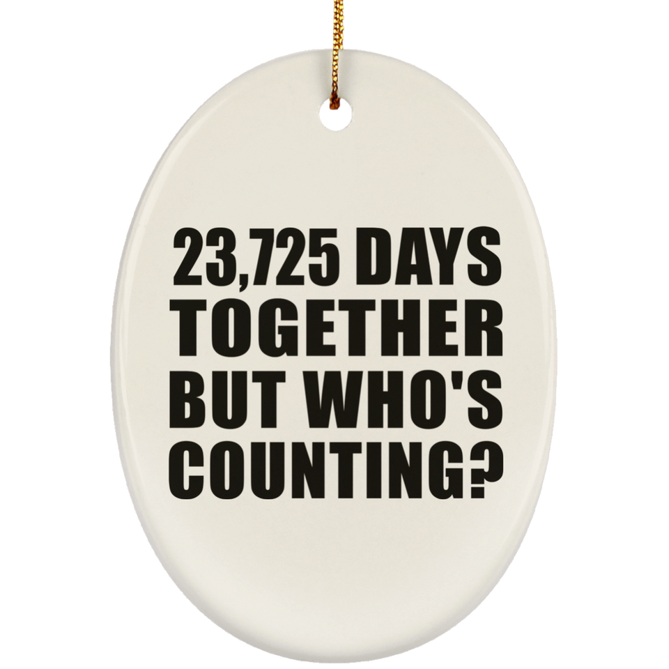 65th Anniversary 23,725 Days Together But Who's Counting - Oval Ornament