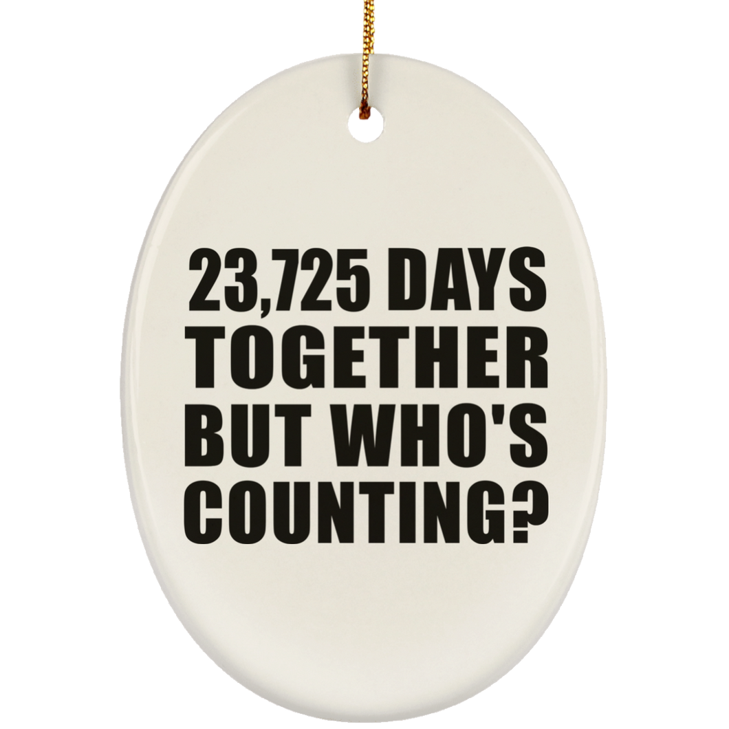65th Anniversary 23,725 Days Together But Who's Counting - Oval Ornament