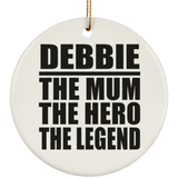 Debbie The Mum The Hero The Legend - Circle Ornament