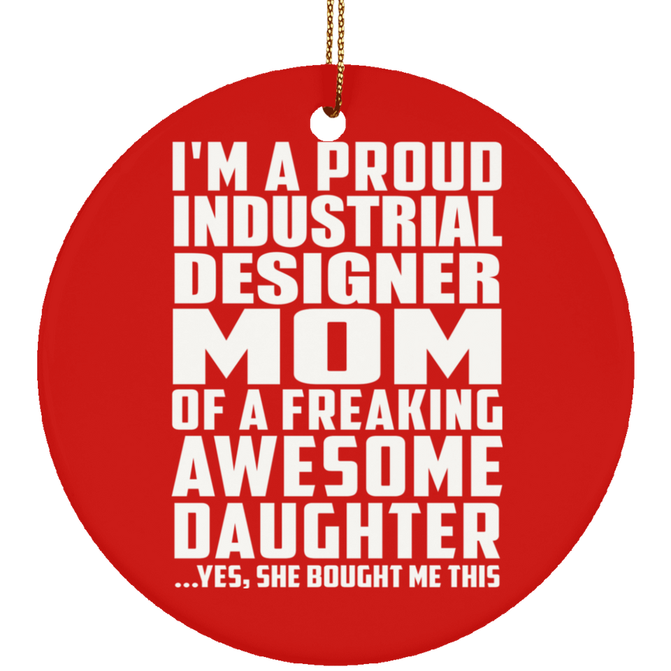 Proud Industrial Designer Mom Of Awesome Daughter - Circle Ornament