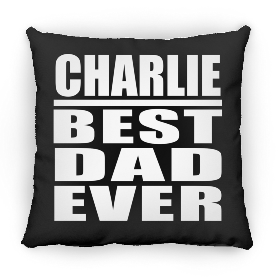 Charlie Best Dad Ever - Throw Pillow Black