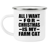 All I Want For Christmas Is My Farm Cat - 12oz Camping Mug