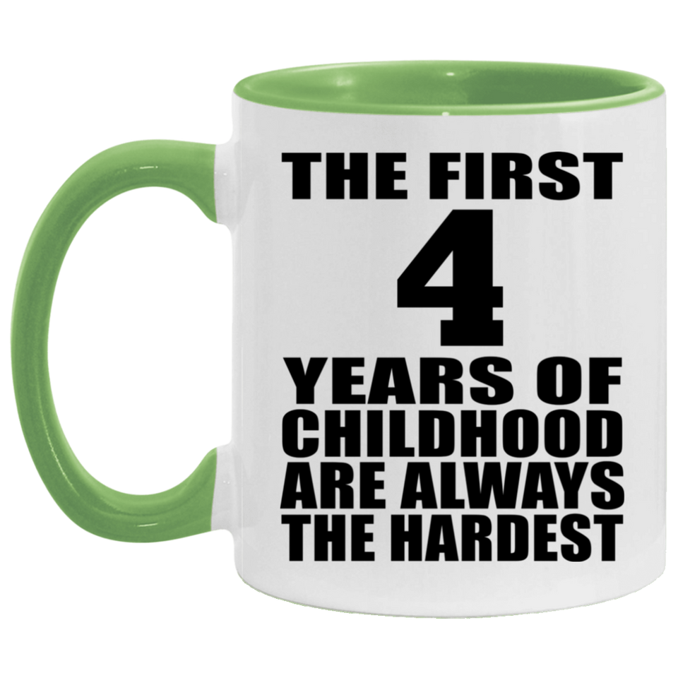 4th Birthday First 4 Years of Childhood Are The Hardest - 11oz Accent Mug Green