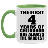 4th Birthday First 4 Years of Childhood Are The Hardest - 11oz Accent Mug Green