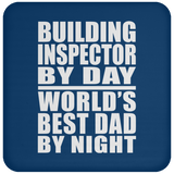 Building Inspector By Day World's Best Dad By Night - Drink Coaster