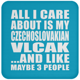 All I Care About Is My Czechoslovakian Vlcak - Drink Coaster