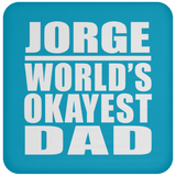 Jorge World's Okayest Dad - Drink Coaster