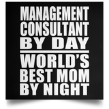 Management Consultant By Day World's Best Mom By Night - Poster Square