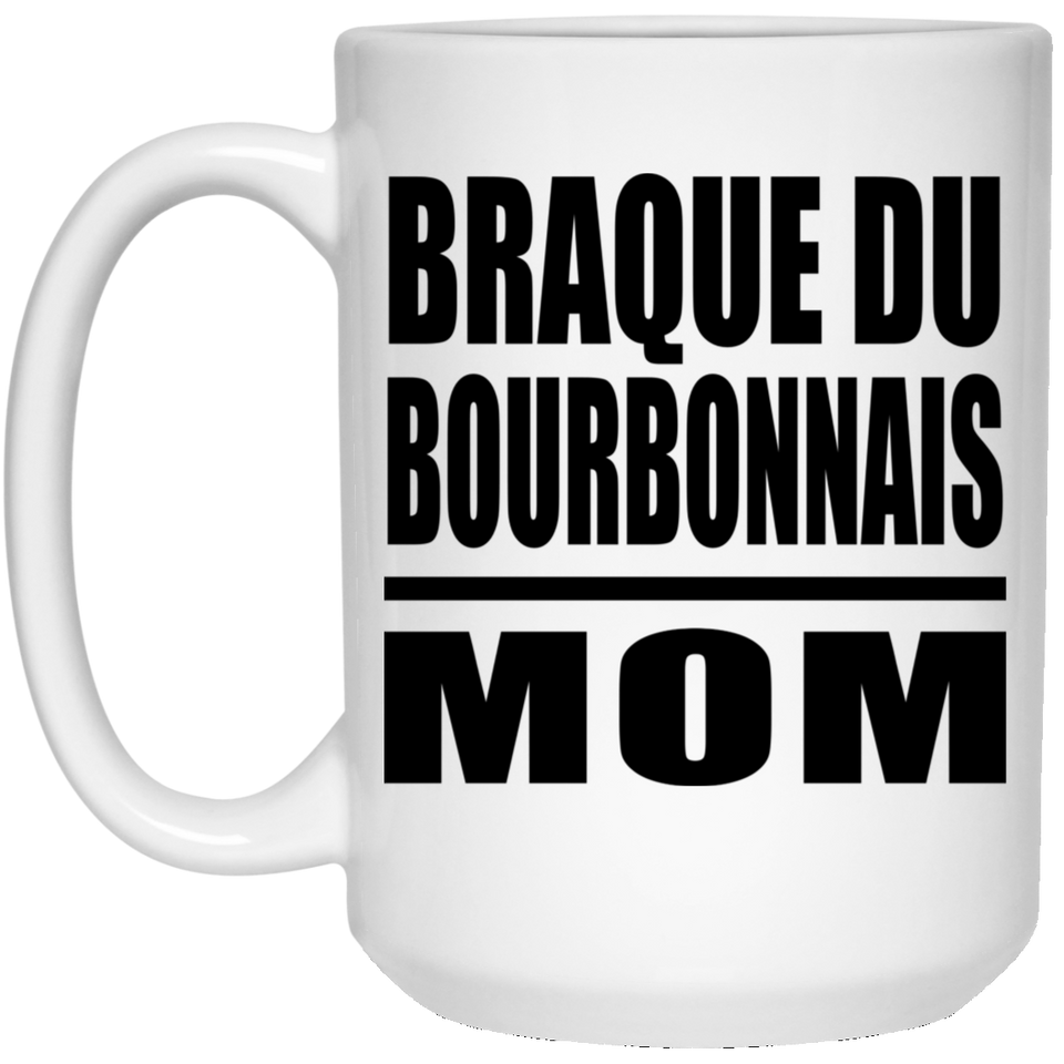 Braque Du Bourbonnais Mom - 15oz Coffee Mug