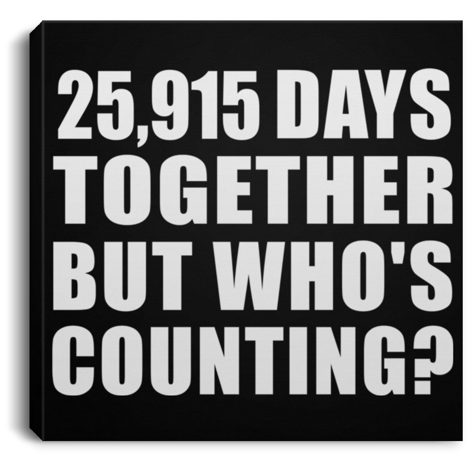 71st Anniversary 25,915 Days Together But Who's Counting - Canvas Square