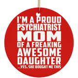 Proud Psychiatrist Mom Of Awesome Daughter - Circle Ornament