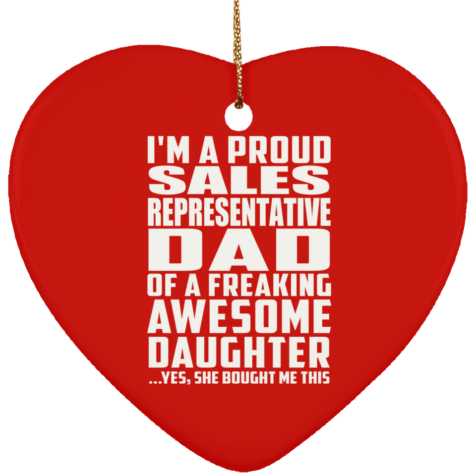 Proud Sales Representative Dad Of Awesome Daughter - Heart Ornament