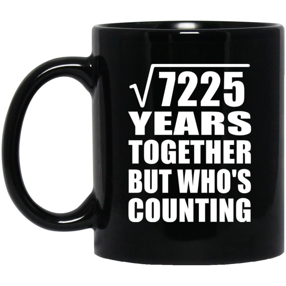 85th Anniversary Square Root of 7225 Years Who's Counting - 11oz Coffee Mug Black