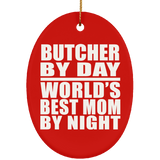 Butcher By Day World's Best Mom By Night - Oval Ornament