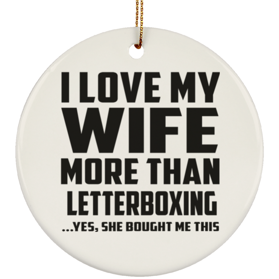 I Love My Wife More Than Letterboxing - Circle Ornament