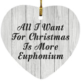 All I Want For Christmas Is More Euphonium - Heart Ornament F