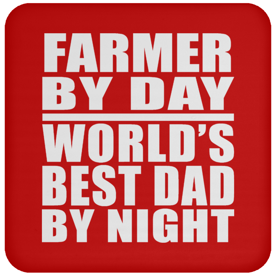 Farmer By Day World's Best Dad By Night - Drink Coaster