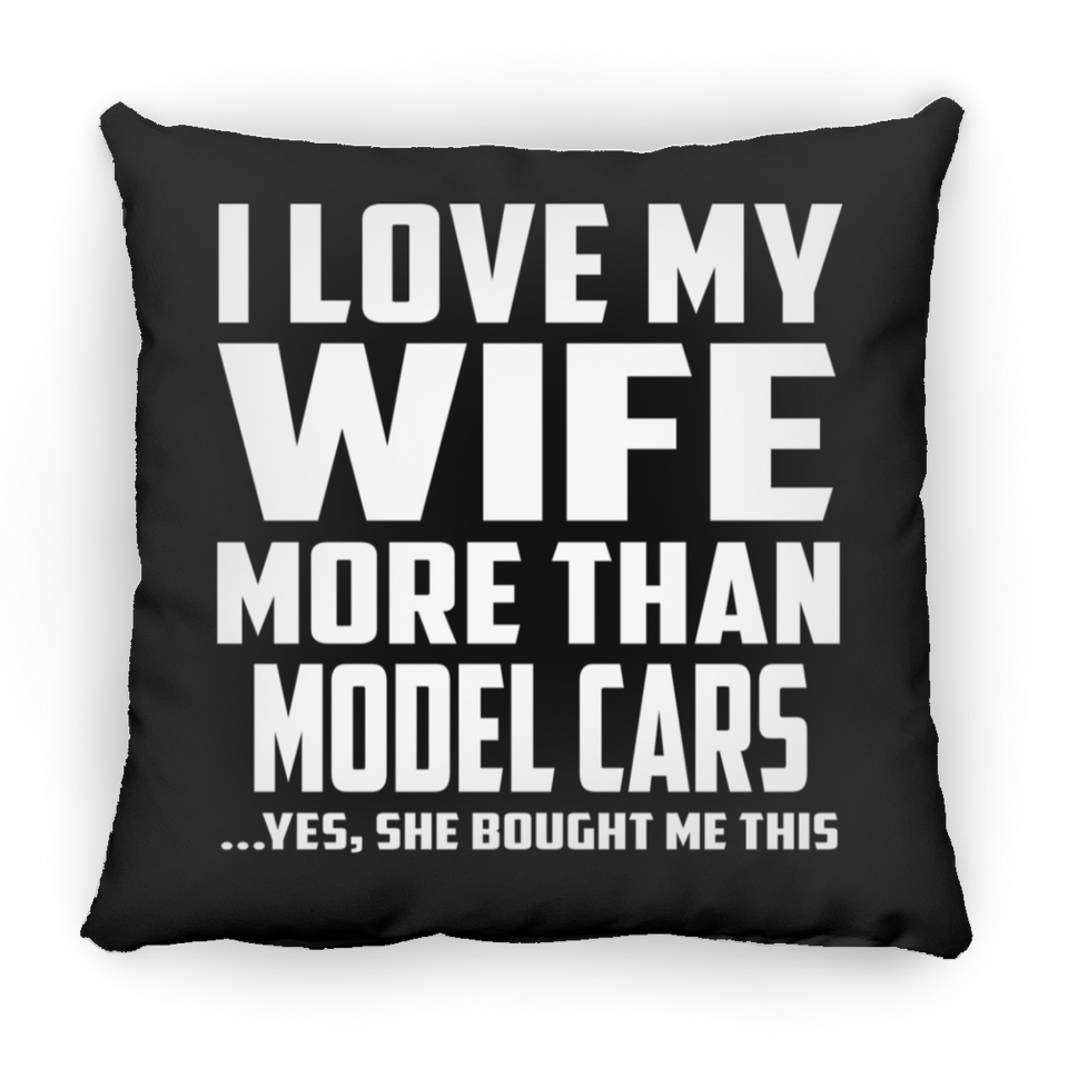 I Love My Wife More Than Model Cars - Throw Pillow Black