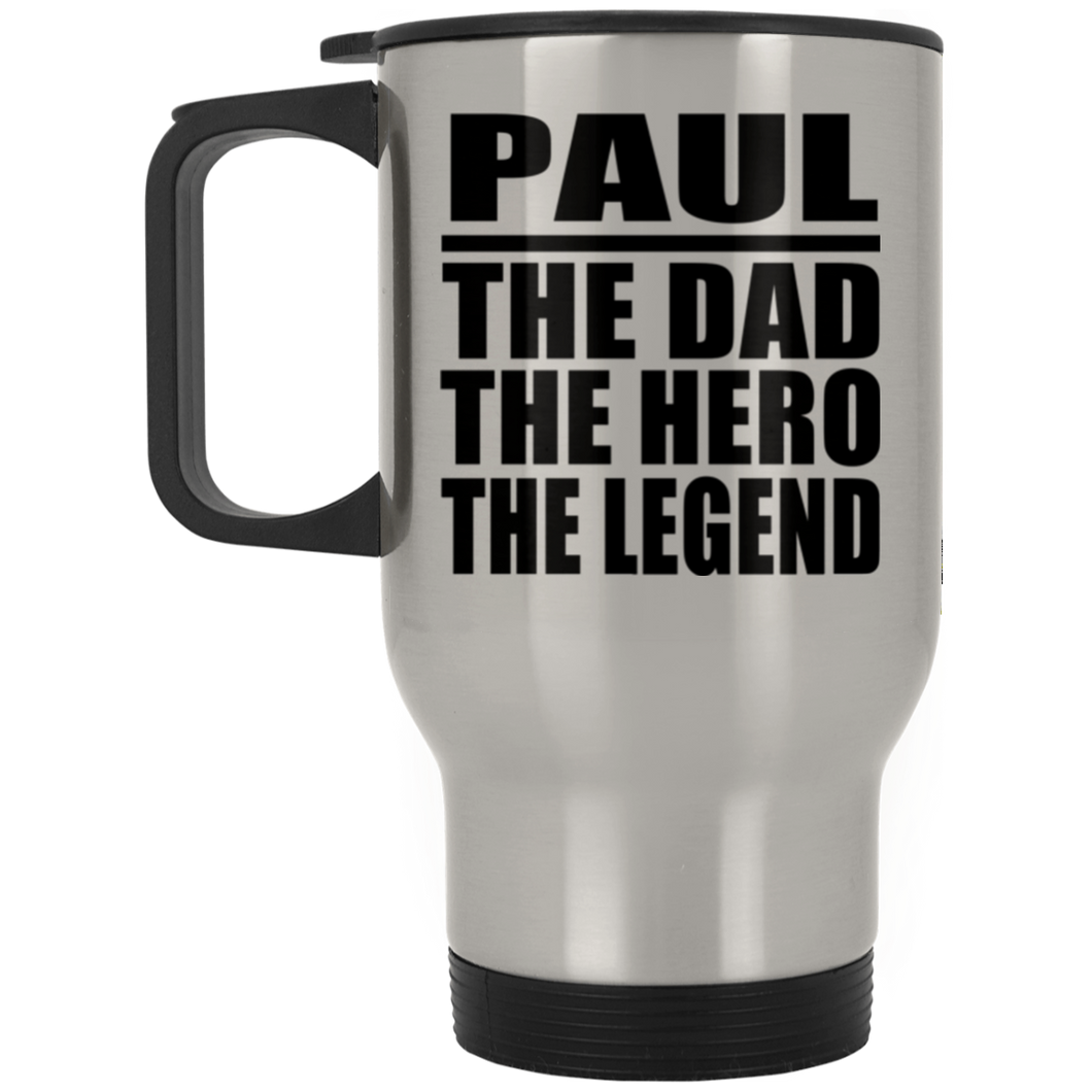 Paul The Dad The Hero The Legend - Silver Travel Mug