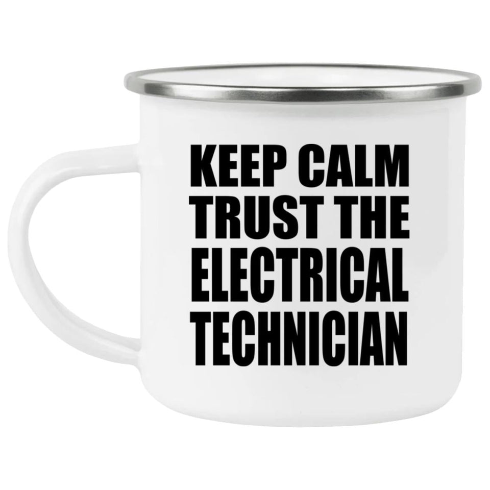 Keep Calm and Trust The Electrical Technician - 12oz Camping Mug