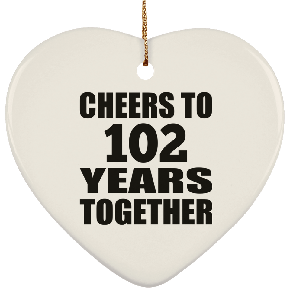 102nd Anniversary Cheers To 102 Years Together - Heart Ornament
