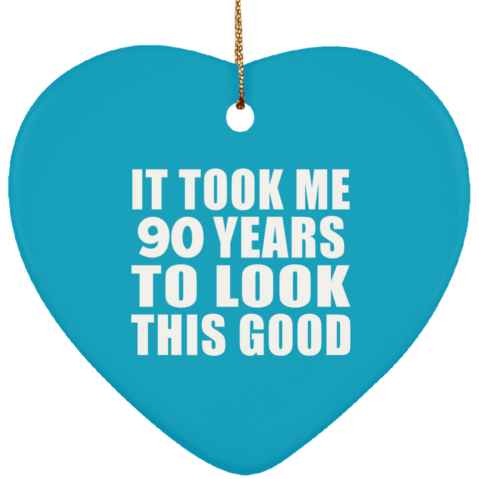 90th Birthday Took Me 90 Years To Look This Good - Heart Ornament