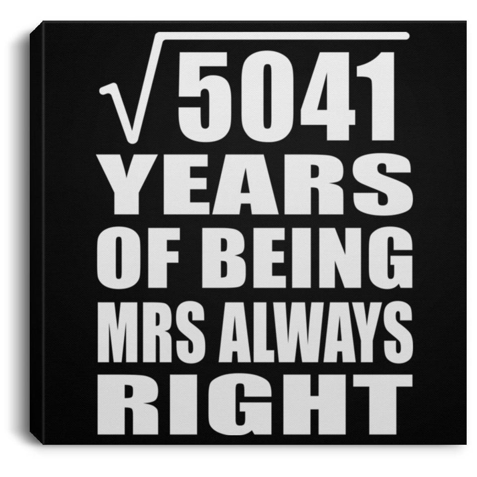 71st Anniversary Square Root of 5041 Years Mrs Always Right - Canvas Square