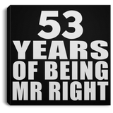 53rd Anniversary 53 Years Of Being Mr Right - Canvas Square