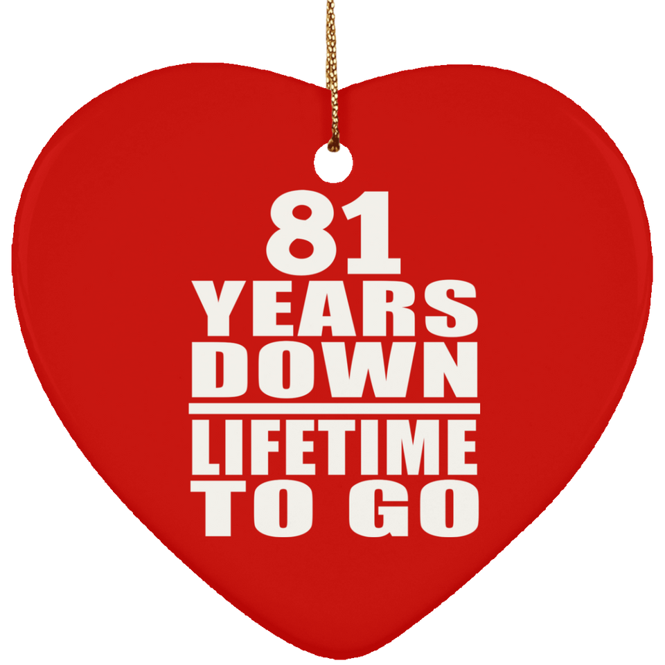 81st Anniversary 81 Years Down Lifetime To Go - Heart Ornament