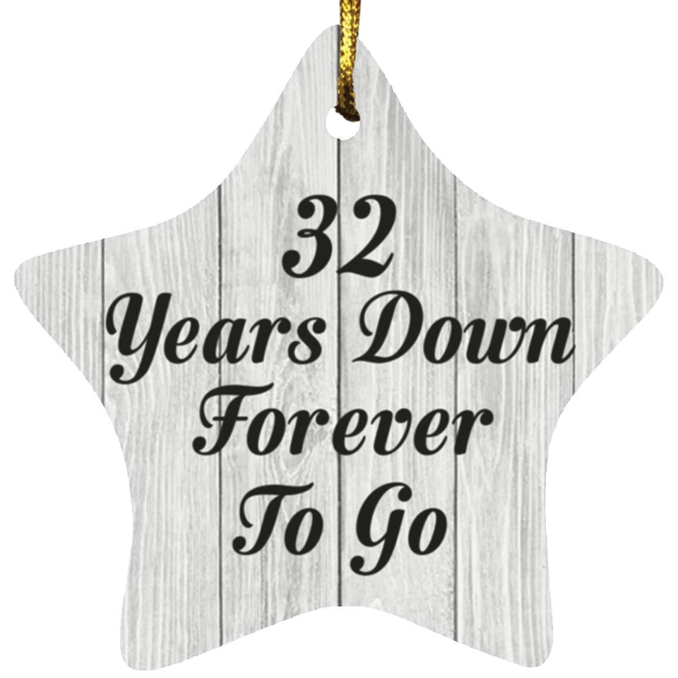 32nd Anniversary 32 Years Down Forever To Go - Star Ornament F