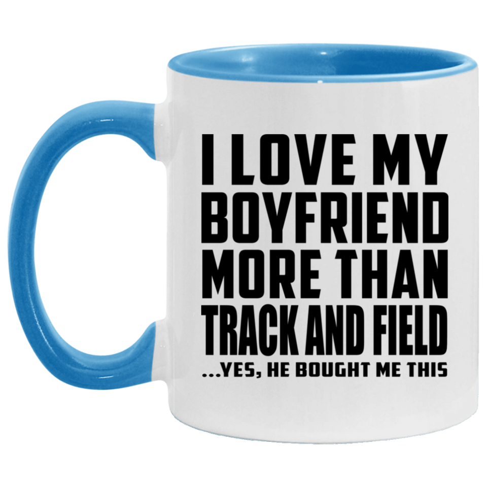 I Love My Boyfriend More Than Track And Field - 11oz Accent Mug Blue